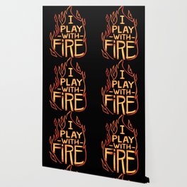 I Play With Fire Wallpaper