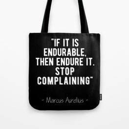 Stoic Quote - Stop Complaining - Marcus Aurelius Tote Bag