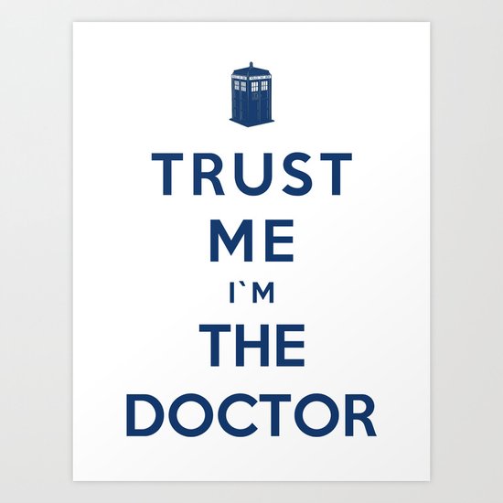 Trust Me I`m The Doctor Art Print