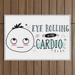 Eye Rolling is my cardio Outdoor Rug
