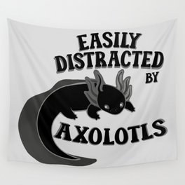 Easily distracted by axolotls adorable aesthetics black axolotl lover gift Wall Tapestry