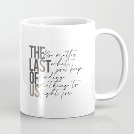 The Last of Us - Something To Fight For Coffee Mug