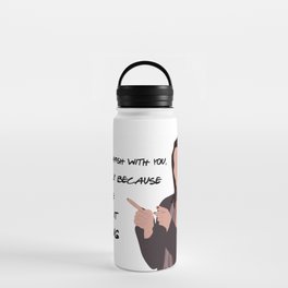 If I'm harsh with you, it is only because you are doing it wrong. Water Bottle