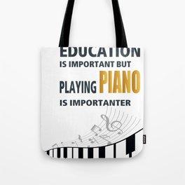 Education is Important but playing PIANO is importanter Music Shirt | Gift | Piano Tshirt Tote Bag