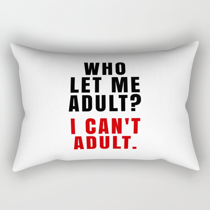 WHO LET ME ADULT? I CAN'T ADULT. (Crimson & Black) Rectangular Pillow