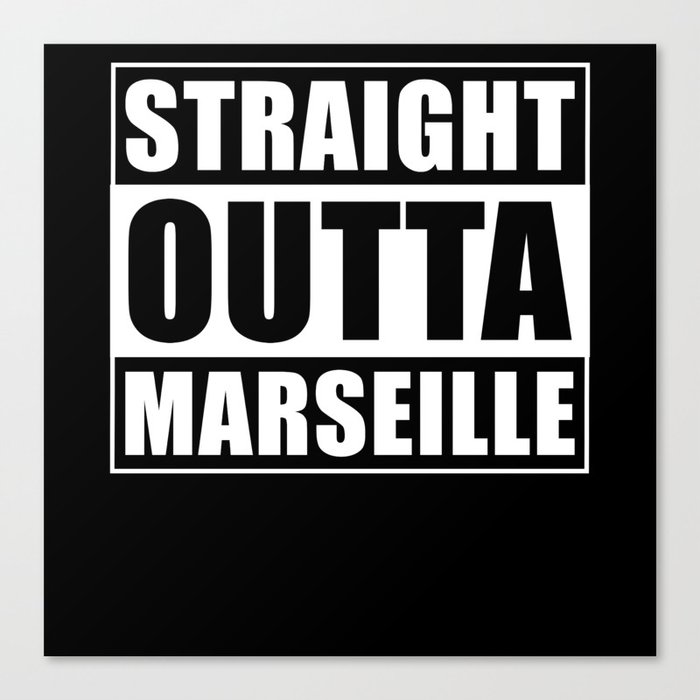 Straight Outta Marseille Canvas Print