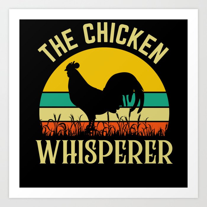 The Chicken Whisperer Funny Rooster Quote Art Print