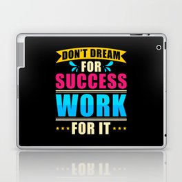 Dont Dream for Success Work for it Laptop Skin