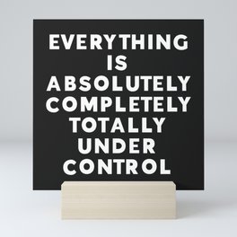 Completely Under Control Funny Quote Mini Art Print