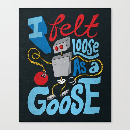 Loose as a Goose Canvas Print