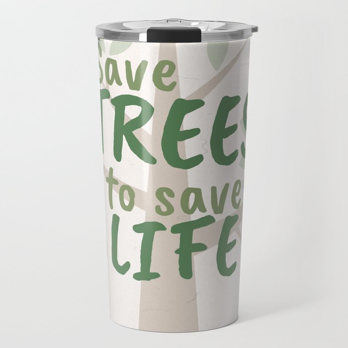 Save Trees to Save Life Travel Mug