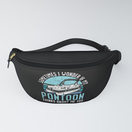 If My Pontoon Thinks About Me Too Boating Floats Fanny Pack