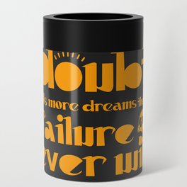 Strong motivational message. No doubts, go on! Positive gifts.  Can Cooler