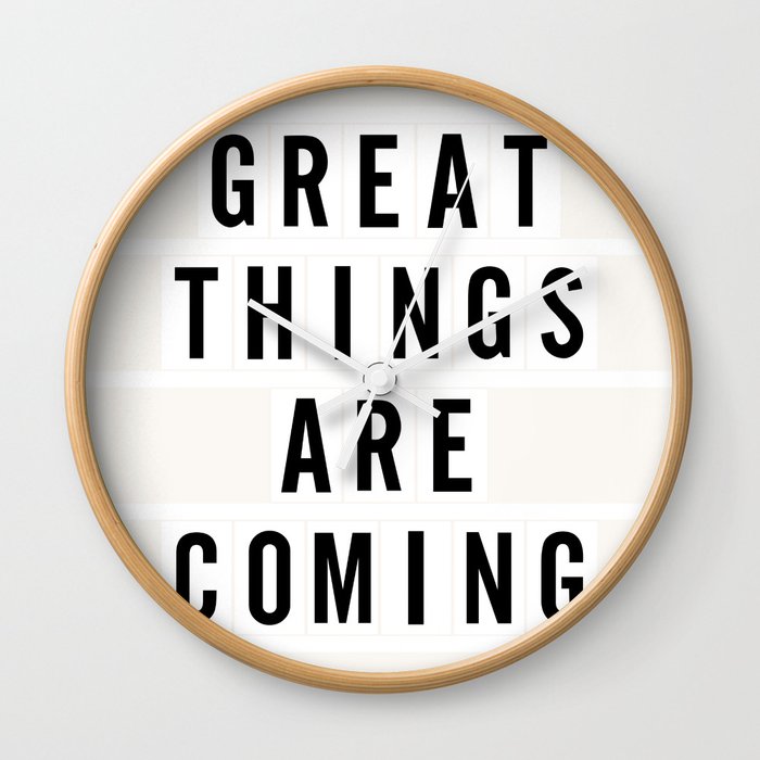 Great Things Are Coming Wall Clock By Poppies Palms Society6