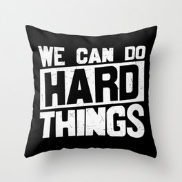 We Can Do Hard Things Throw Pillow
