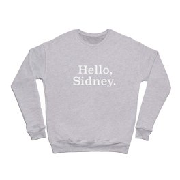 Hello, Sidney Crewneck Sweatshirt