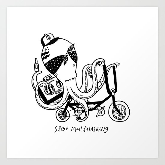 Stop Multitasking Art Print