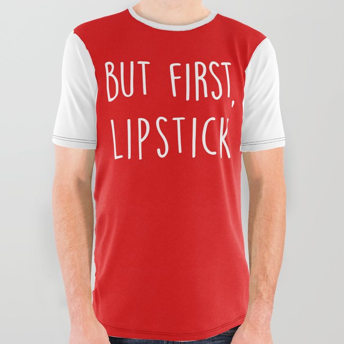 But First Lipstick Funny Cute Saying All Over Graphic Tee