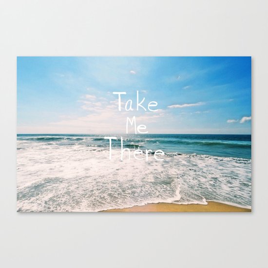 Take Me There... Canvas Print