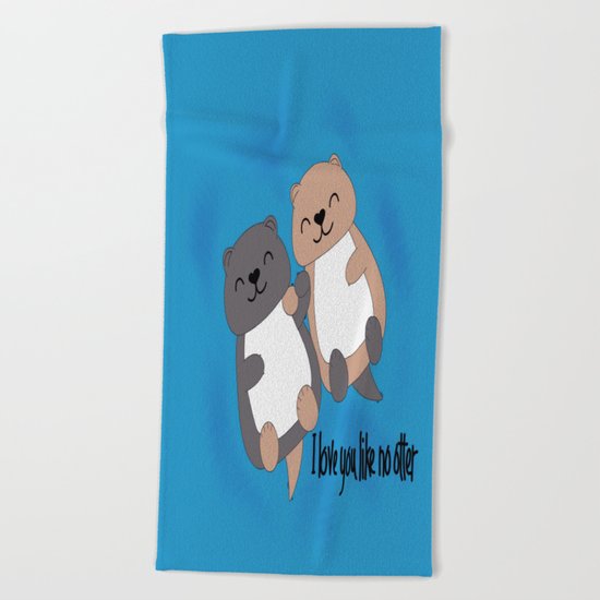 I love you like no otter Beach Towel