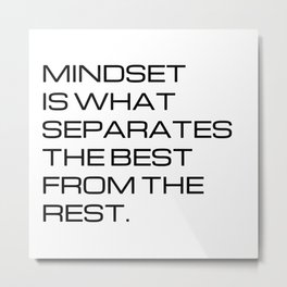 Mindset is what separates the best from the rest (white background) Metal Print