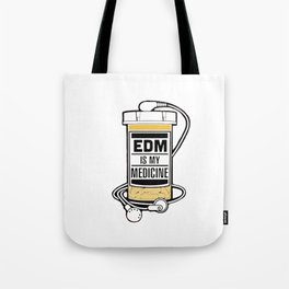EDM IS MY MEDICINE Tote Bag
