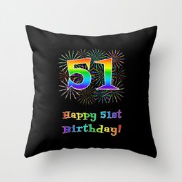 [ Thumbnail: 51st Birthday - Fun Rainbow Spectrum Gradient Pattern Text, Bursting Fireworks Inspired Background Throw Pillow ]