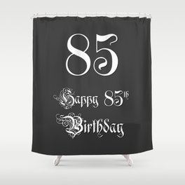 [ Thumbnail: Happy 85th Birthday - Fancy, Ornate, Intricate Look Shower Curtain ]