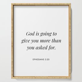 Ephesians 3:20 - God is going to give you more than you asked for Serving Tray