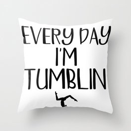 Gymnast Every Day I'm Tumblin' Gymnastics Throw Pillow