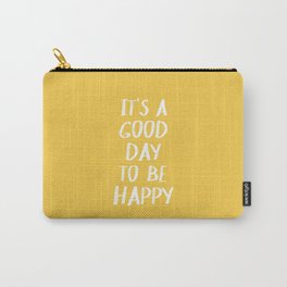 It's a Good Day to Be Happy - Yellow Carry-All Pouch