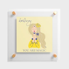 Darling you are Magic Floating Acrylic Print