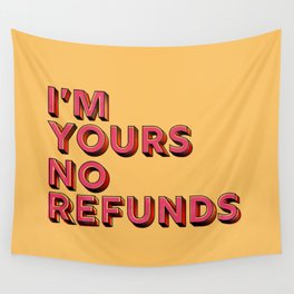 I am yours no refunds - typography Wall Tapestry