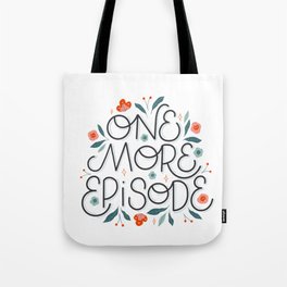 One More Episode Tote Bag