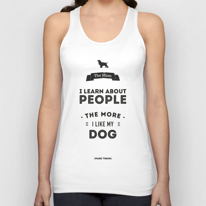 Mark Twain Quote - The more i learn about people, the more ilike my dog. Tank Top