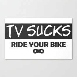 TV Sucks Ride Your Bike Canvas Print