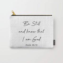 Be Still and Know that I am God Psalm 46:10 Carry-All Pouch
