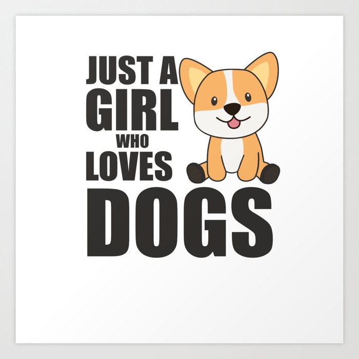 Just A Girl who loves Corgis Kawaii Dog Corgi Art Print