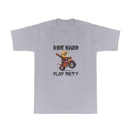 Ride hard, play dirty - Dirt bike T Shirt