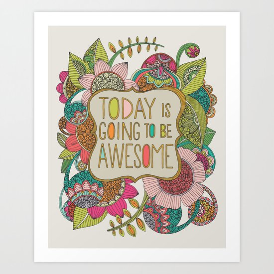 Today is going to be awesome Art Print