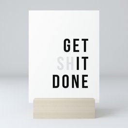 Get Sh(it) Done // Get Shit Done Mini Art Print
