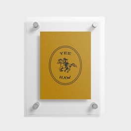 Yee Haw in Gold Floating Acrylic Print