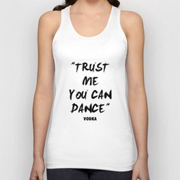 Trust Me You Can Dance - Vodka Tank Top