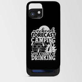 Weekend Forecast Camping With A Chance Of Drinking iPhone Card Case