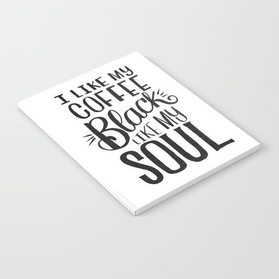 I LIKE MY COFFEE BLACK LIKE MY SOUL Notebook
