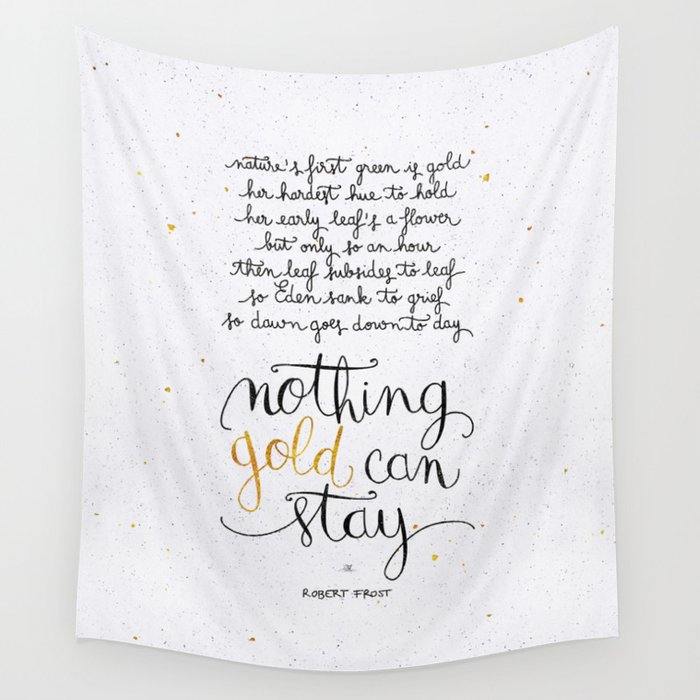 Nothing gold can stay Wall Tapestry