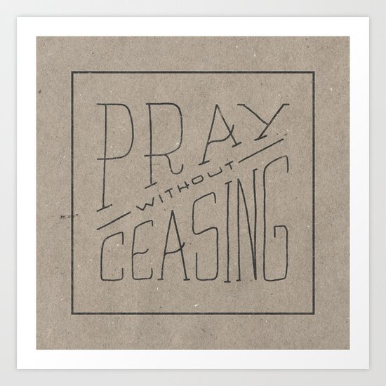 Pray Without Ceasing Art Print
