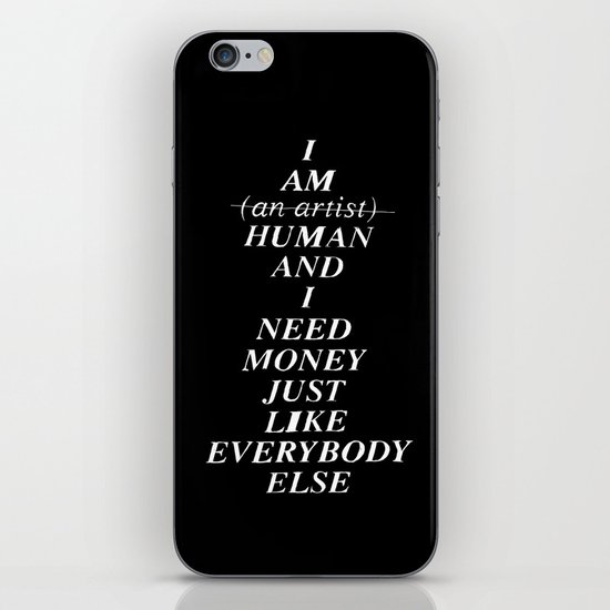 I AM HUMAN AND I NEED MONEY JUST LIKE EVERYBODY ELSE DOES iPhone & iPod Skin