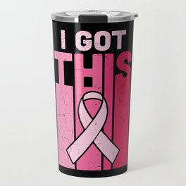 I Got This Breast Cancer Awareness Travel Mug