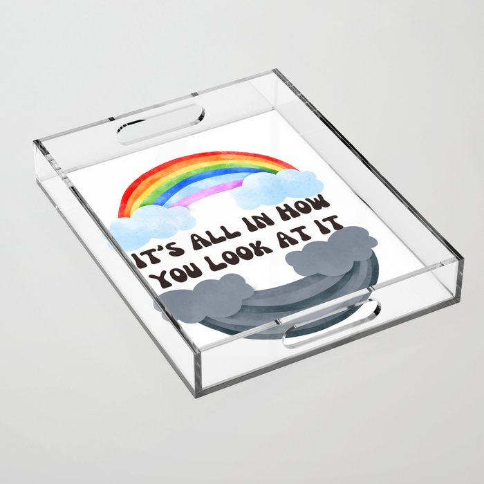 It's All In How You Look At It Rainbows Acrylic Tray